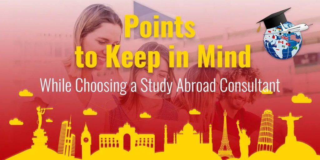 Point to Keep in Mind While Choosing a Study Abroad Consultant