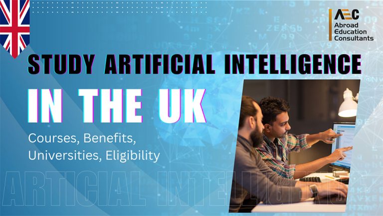 Study Artificial Intelligence in the UK- Courses, Benefits, Universities, Eligibility