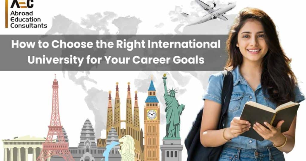 How to Choose the Right International University for Your Career Goals AEC Overseas