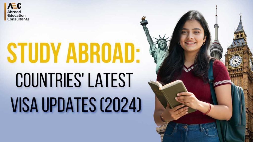 Study Abroad Countries Latest Visa Updates 2024 AEC Overseas