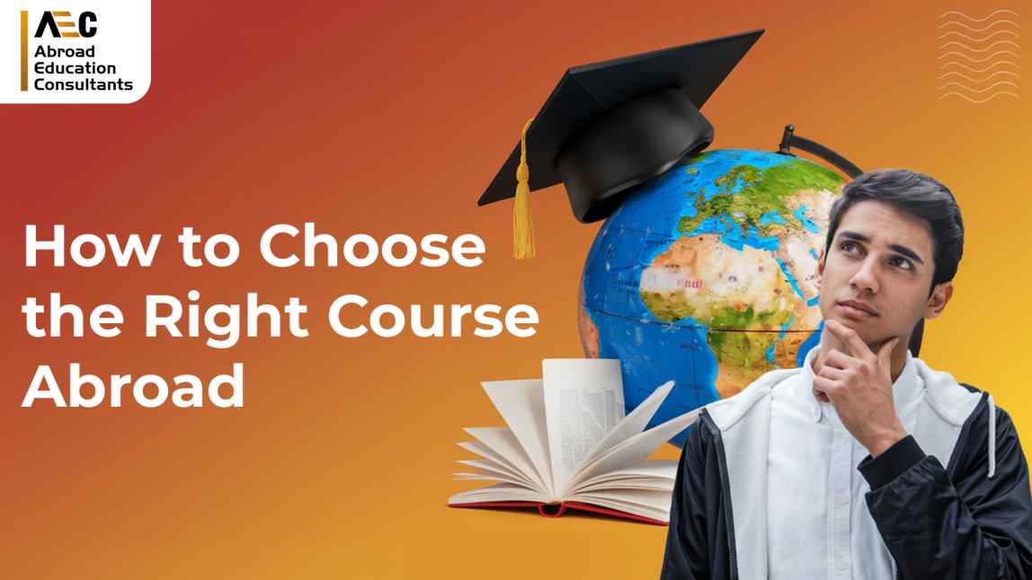 How to Choose the Right Course Abroad - AEC